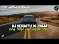 Download Lagu ‎DJ SESUATU DI JOGJA STYLE KONDANG DJ TEBANG VIRAL TIKTOK YANG KALIAN CARI TERBARU 2025 !!!‎