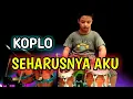 Download Lagu SEHARUSNYA AKU KOPLO JARANAN-(COBA KAU INGAT INGAT KEMBALI COVER) -SEHARUSNYA AKU BUKAN DIA COVER