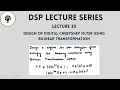 DSP Lecture 20 Design of Digital Chebyshev Filter using Bilinear Transformation Step by Step