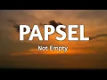 Download Lagu NOT EMPTY – PAPSEL (Lirik/Lyrics) | M.A Lyricsso