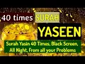 Download Lagu Surah Yasin 40 Times, سورة يس Black Screen, All Night, From all your Problems
