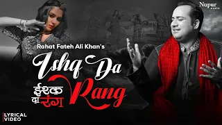 Ishq Da Rang (Lyrical Video) Rahat Fateh Ali Khan | S M Sadiq | New Romantic Song 2025