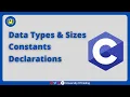 Data Types and Sizes Constants Declarations C Programming Tutorials University Of Coding