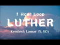 Kendrick Lamar - luther (feat. SZA)(1 HOUR)