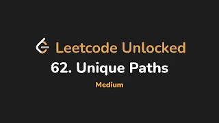 62 Unique Paths Leetcode Unlocked - Python