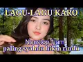Download Lagu LAGU LAGU KARO PALING SYAHDU BIKIN RINDU NONSTOP 1 JAM #lagukaro 