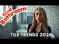 Small Bathroom Tiles 2026 - Best Tile Designs Patterns Color Trends for Modern Compact Bathrooms