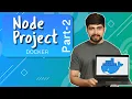 Introduction to node project for docker part 2 Docker