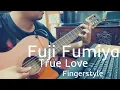 Fujii Fumiya - True Love // Fingerstyle by dika ciptadi