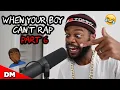WHEN YOUR BOY CAN'T RAP PART 6 | Beat Prod by Triplenineonthebeats