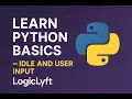 Learn Python Basics - IDLE and User Input