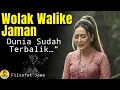 Wolak Walike Jaman | Ketika Dunia Terbalik dan Nurani Manusia Padam