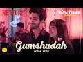 Download Lagu Gumshudah | Official Lyrical Video | Mismatched Season 3 | A Netflix Series | RUUH \u0026 JOH