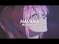 Havana - Camila Cabello, Young Thug [Edit Audio]