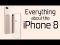 Everything you need to know about iPhone 8 in under 6 minutes