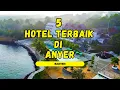 Download Lagu 5 DAFTAR REKOMENDASI HOTEL TERBAIK DI ANYER