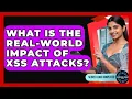 What Is The Real-world Impact Of XSS Attacks - Server Logic Simplified