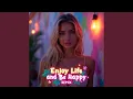Download Lagu Enjoy Life and Be Happy (Remix)