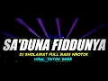 Download Lagu DJ SA'DUNA FIDDUNYA VIRAL TIKTOK 2025 FULL BASS MIDDLE NROTOK