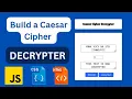 Build a Caesar Cipher Decrypter using Javascript HTML CSS