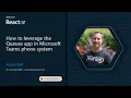 How to leverage the Queues app in Microsoft Teams phone system