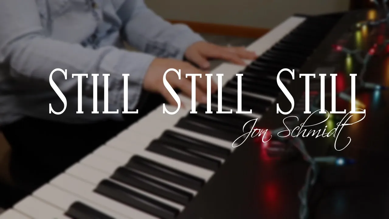 Still Still Still - Jon Schmidt (Piano Cover) Still Still Still - Jon Schmidt (Piano Cover)