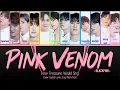 Download Lagu How Treasure Would Sing; Pink Venom (Blackpink) Color Coded Lyrics (Eng/Rom/Han)