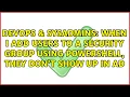 DevOps SysAdmins When I add users to a Security Group using Powershell they don t show up in AD