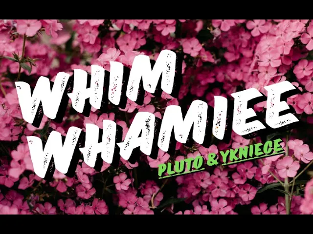 WHIM WHAMIEE - Pluto & Ykniece (Official Lyrics Video) WHIM WHAMIEE - Pluto & Ykniece (Official Lyrics Video)