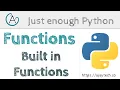 Python Functions - Built in Functions Just enough Python