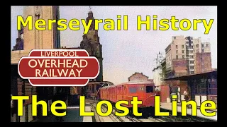 Download Liverpool Overhead Railway, The Lost Line. Merseyrail history MP3