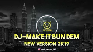 Download DJ MAKE IT BUN DEM || NEW VERSION 2019 MP3
