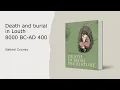 Death and Burial in Louth 8000 BC - AD 400