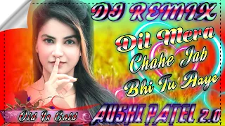 Dil Mera Chahe Jab Bhi Tu Aaye Remix 💘 Tik Tok Viral Dance Mix 💕 Dj Aushi Patel
