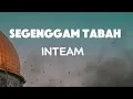 Download Lagu INTEAM -SEGENGGAM TABAH (Lyrics)