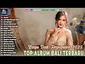 Download Lagu Album Lagu Bali Terhits 2025 - Album Lagu Bali Terpopuler \u0026 Terbaik | Enak Dengar |Dewata Production