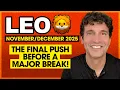 Leo: The Final Push Before a Major Break! • November \u0026 December 2025 Monthly Tarot