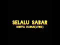 Download Lagu LIRIK LAGU Selalu Sabar-Siffa Harun Lyric Download Lagu LIRIK LAGU Selalu Sabar-Siffa Harun Lyric