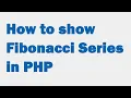 How to show Fibonacci Series in PHP