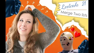 Leetcode Problem 21 - Merge Two Linked Lists Explanation