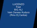 LUCENZO Feat BIG ALI - Vem dansar kuduro  Remix dj Carlos