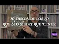 Lagu 20 discos de los 80 que sí o sí hay que tener