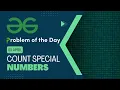 Count Special Numbers 05 April POTD C Geeks for Geeks Problem of the Day