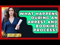 What Happens During An Arrest And Booking Process - Courtroom Chronicles