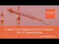 Custom Post Types and Theme Builders - Part 5 Toolset Blocks