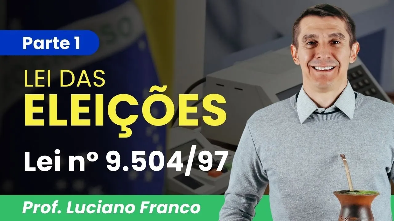 Lei nº 9.504/97 - Lei das eleições (Aula 01) ATUALIZADA
