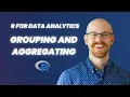 Grouping and Aggregating Data in R R for Data Analytics Series