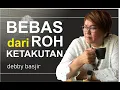 Lagu BEBAS DARI ROH KETAKUTAN - DEBBY BASJIR - KHOTBAH #62