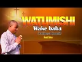 WATUMISHI WAKE BABA BY DANIEL SIFUNA