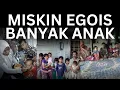 Lagu Kenapa Banyak Orang Miskin yang Egois Punya Banyak Anak Berujung Kemiskinan Baru?